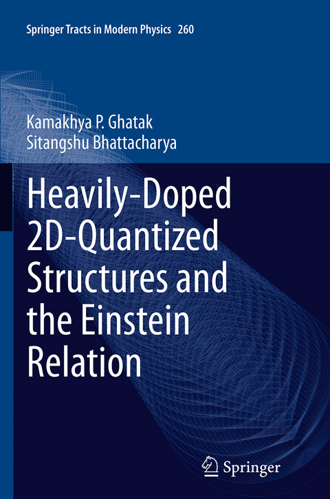 Heavily-Doped 2D-Quantized Structures and the Einstein Relation - Kamakhya P. Ghatak, Sitangshu Bhattacharya