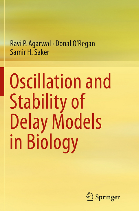 Oscillation and Stability of Delay Models in Biology - Ravi P. Agarwal, Donal O'Regan, Samir H. Saker