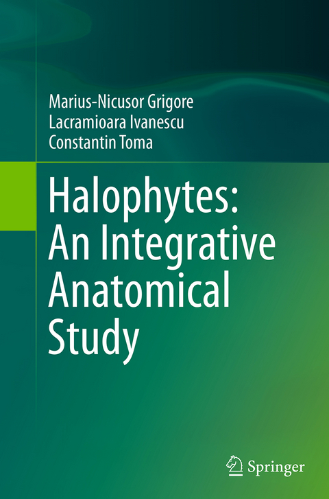 Halophytes: An Integrative Anatomical Study - Marius-Nicusor Grigore, Lacramioara Ivanescu, Constantin Toma