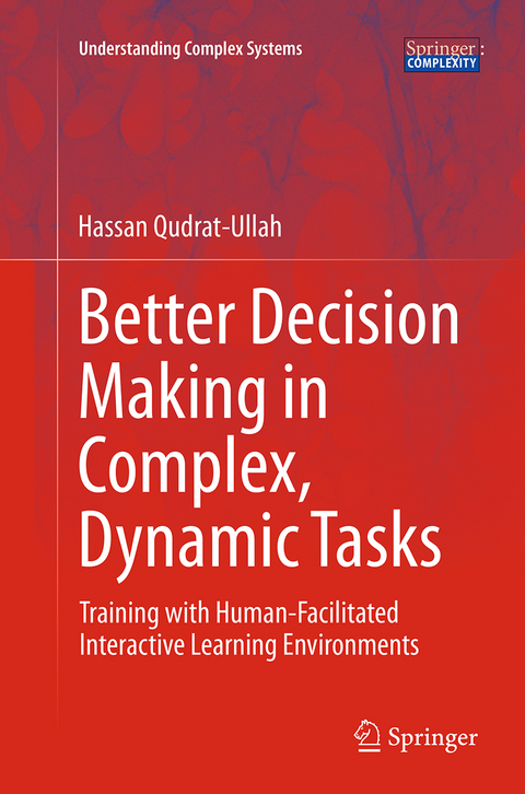 Better Decision Making in Complex, Dynamic Tasks - Hassan Qudrat-Ullah