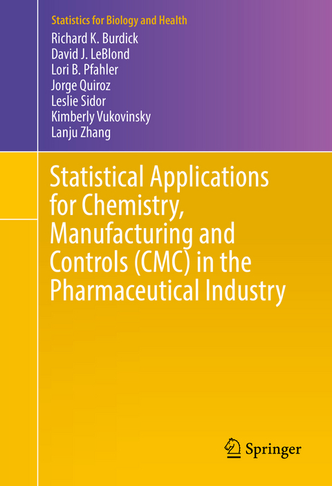 Statistical Applications for Chemistry, Manufacturing and Controls (CMC) in the Pharmaceutical Industry - Richard K. Burdick, David J. LeBlond, Lori B. Pfahler, Jorge Quiroz, Leslie Sidor, Kimberly Vukovinsky, Lanju Zhang