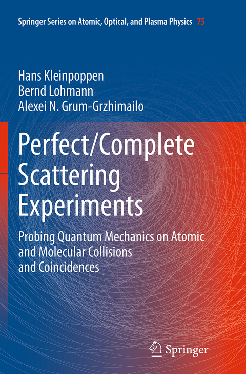 Perfect/Complete Scattering Experiments - Hans Kleinpoppen, Bernd Lohmann, Alexei N. Grum-Grzhimailo