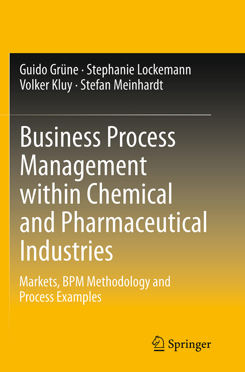 Business Process Management within Chemical and Pharmaceutical Industries - Guido Grüne, Stephanie Lockemann, Volker Kluy, Stefan Meinhardt