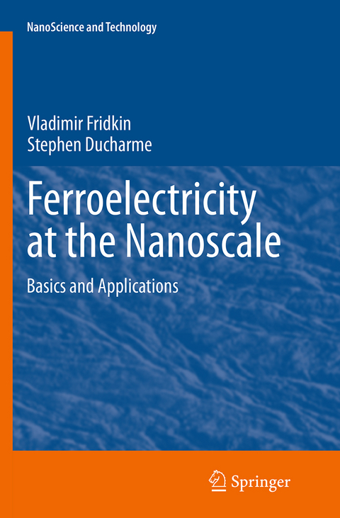 Ferroelectricity at the Nanoscale - Vladimir Fridkin, Stephen DuCharme