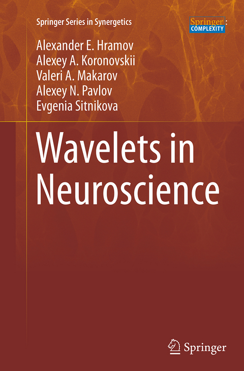 Wavelets in Neuroscience - Alexander E. Hramov, Alexey A. Koronovskii, Valeri A. Makarov, Alexey N. Pavlov, Evgenia Sitnikova