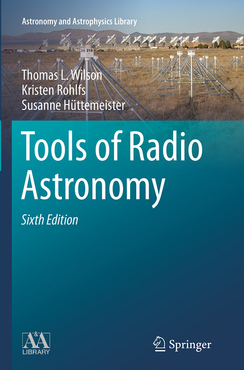 Tools of Radio Astronomy - Thomas L. Wilson, Kristen Rohlfs, Susanne Hüttemeister