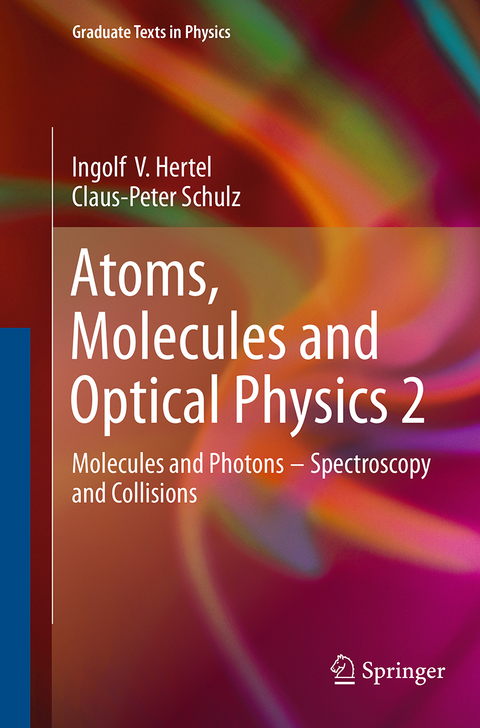 Atoms, Molecules and Optical Physics 2 - Ingolf V. Hertel, Claus-Peter Schulz