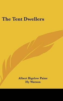 The Tent Dwellers - Albert Bigelow Paine