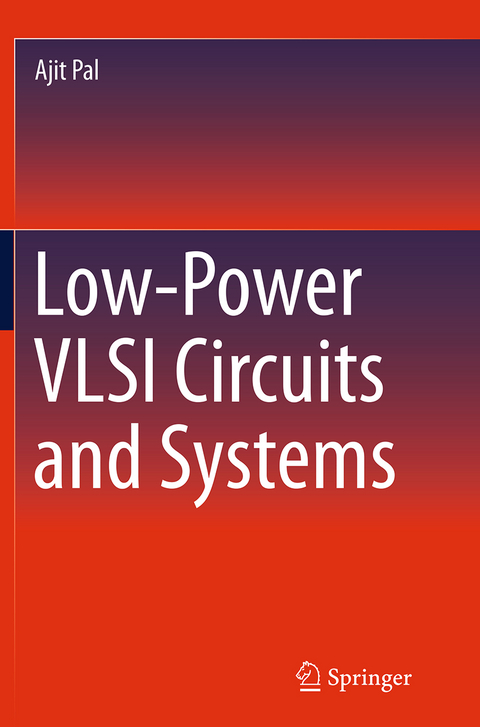 Low-Power VLSI Circuits and Systems - Ajit Pal