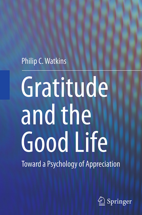 Gratitude and the Good Life - Philip C. Watkins