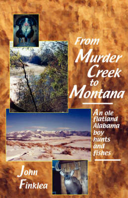 From Murder Creek to Montana - John Henry Finklea