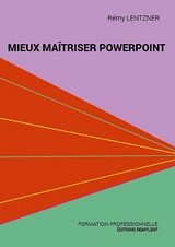 Mieux maîtriser PowerPoint - Rémy Lentzner