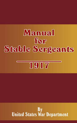 Manual for Stable Sergeants - S War Department U S War Department,  U S War Department