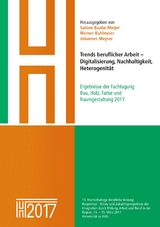 Trends beruflicher Arbeit – Digitalisierung, Nachhaltigkeit, Heterogenität - Sabine Baabe-Meijer, Werner Kuhlmeier, Johannes Meyser