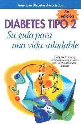 Diabetes Tipo 2: Su guía para una vida saludable -  American Diabetes Association