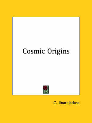 Cosmic Origins - C Jinarajadasa