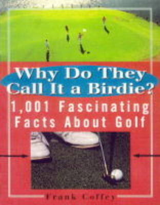 WHY DO THEY CALL IT A BIRDIE?