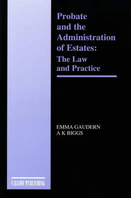 Probate and the Administration of Estates - Emma Gaudern, A. K. Biggs