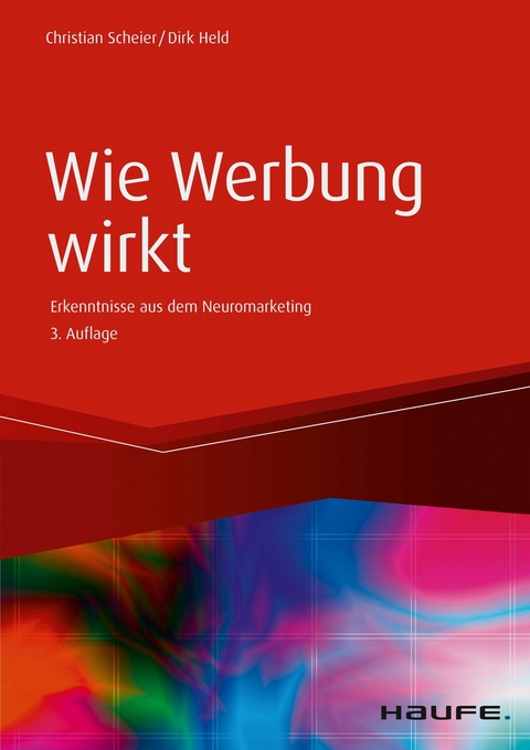 Wie Werbung wirkt - Christian Scheier, Dirk Held