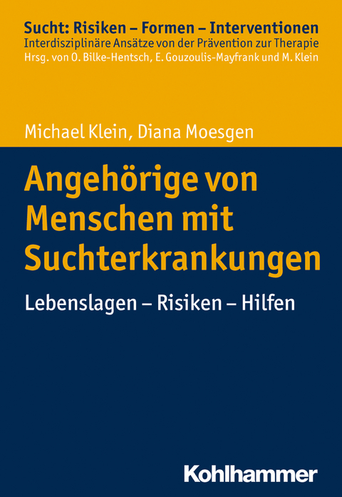 Angehörige von Menschen mit Suchterkrankungen - Michael Klein, Diana Moesgen