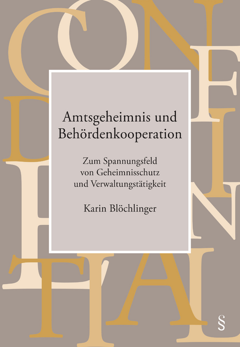 Amtsgeheimnis und Behördenkooperation - Karin Blöchlinger