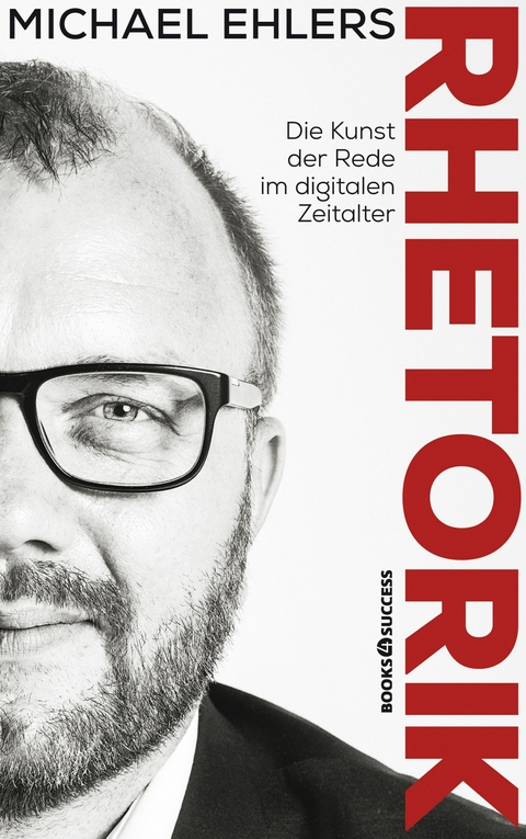 Rhetorik - Die Kunst der Rede im digitalen Zeitalter -  Michael Ehlers