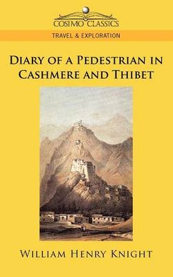 Diary of a Pedestrian in Cashmere and Thibet - William Henry Knight