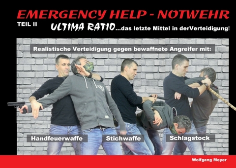 Emergency Help - Notwehr Teil II - Ultima Ratio - Wolfgang Meyer