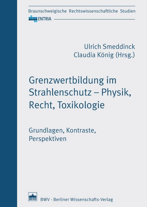 Grenzwertbildung im Strahlenschutz – Physik, Recht, Toxikologie - 