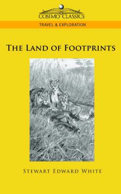 The Land of Footprints - Stewart Edward White