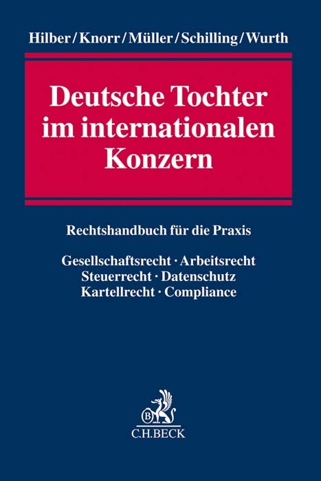 Deutsche Tochter im internationalen Konzern - Marc Hilber, Gunnar Knorr, Stephan Müller, Myriam Schilling, Gilbert Wurth, Daniel Dohrn, Günter Seulen, Simon Spangler