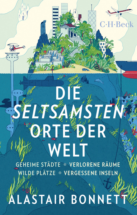 Die seltsamsten Orte der Welt - Alastair Bonnett