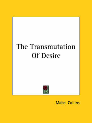 The Transmutation Of Desire - Mabel Collins