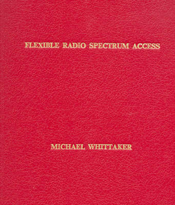 Flexible Radio Spectrum Access - Michael Whittaker