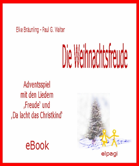 Die Weihnachtsfreude -  Adventsspiel - Elke Bräunling, Paul G. Walter