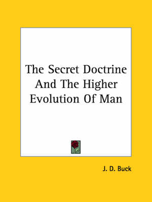 The Secret Doctrine And The Higher Evolution Of Man - Jirah Dewey Buck