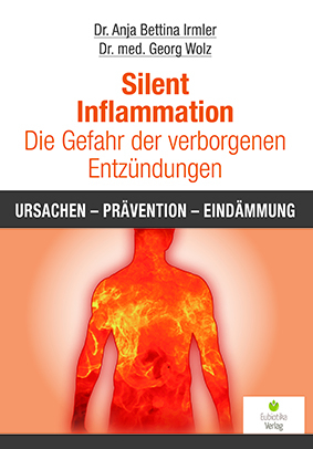 Silent Inflammation - Die Gefahr der verborgenen Entzündungen - Anja Bettina Irmler, Wolz Georg