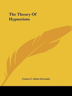 The Theory Of Hypnotism - Comte C Saint-Germain