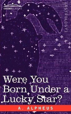 Were You Born Under a Lucky Star? - A Alpheus