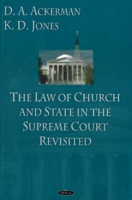 Law of Church & State in the Supreme Court Revisited - David M Ackerman, Kimberly D Jones