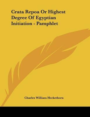 Crata Repoa Or Highest Degree Of Egyptian Initiation - Pamphlet - Charles William Heckethorn