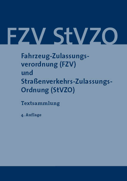 Fahrzeug-Zulassungsverordnung (FZV) und Straßenverkehrs-Zulassungs-Ordnung (StVZO)