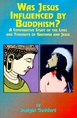 Was Jesus Influenced by Buddhism? - Dwight Goddhard, Paul Tice