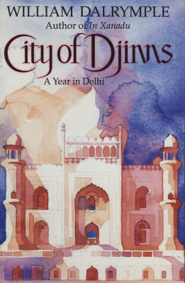 City of Djinns - William Dalrymple