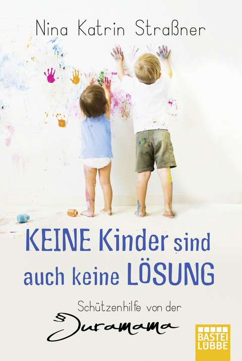 Keine Kinder sind auch keine Lösung - Nina Katrin Straßner