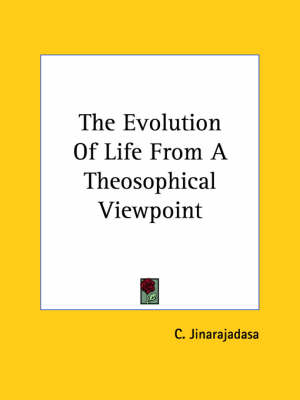 The Evolution Of Life From A Theosophical Viewpoint - C Jinarajadasa