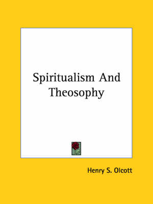 Spiritualism And Theosophy - Henry Steel Olcott