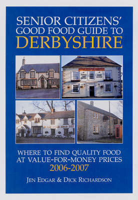 Senior Citizens' Good Food Guide to Derbyshire - Jen Edgar, Dick Richardson