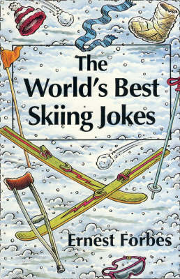 The World’s Best Skiing Jokes - Ernest Forbes