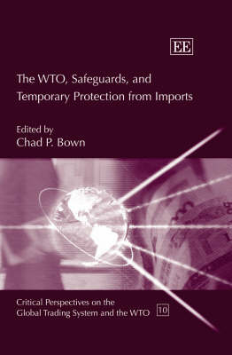 The WTO, Safeguards, and Temporary Protection from Imports - 